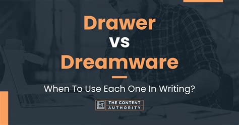 Drawer vs Dreamware: When To Use Each One In Writing?