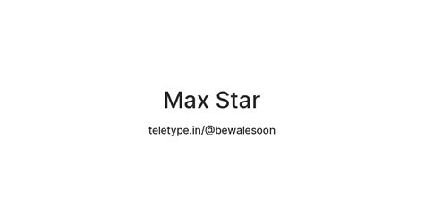 Max Star — Teletype