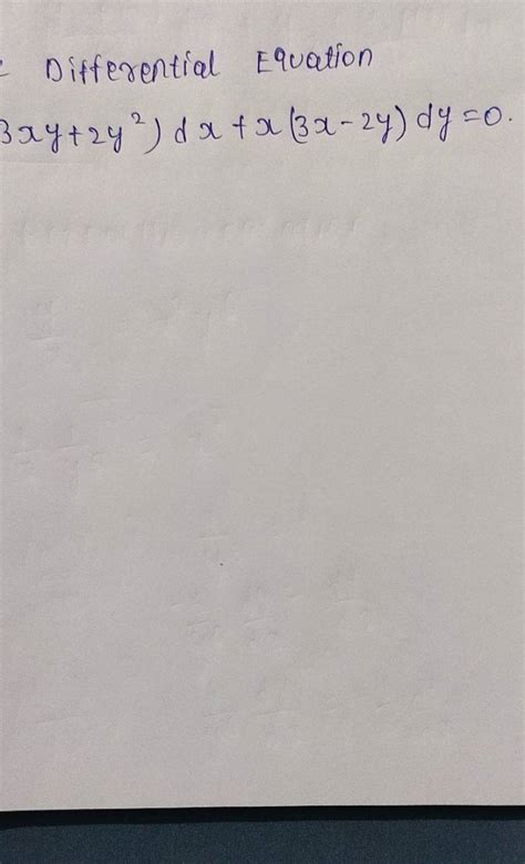 Differential Equation 3xy+2y2)dx+x(3x−2y)dy=0. | Filo
