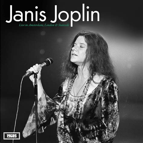 Live in Amsterdam, London & Stateside: Janis Joplin, Janis Joplin ...