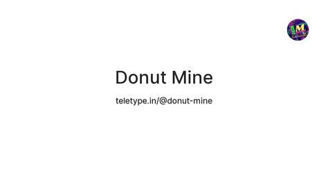Donut Mine — Teletype