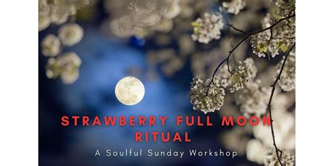 Strawberry Full Moon Release Workshop, Visions Reiki And Soul Spa ...