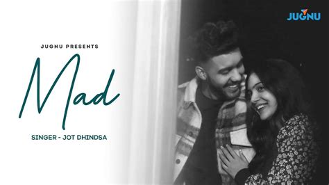 Watch The Latest Punjabi Music Video For Mad By Jot Dhindsa