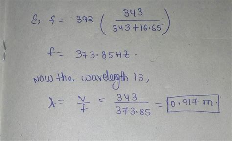 A student knows that an ambulance siren has a frequency of = 392 Hz. He ...