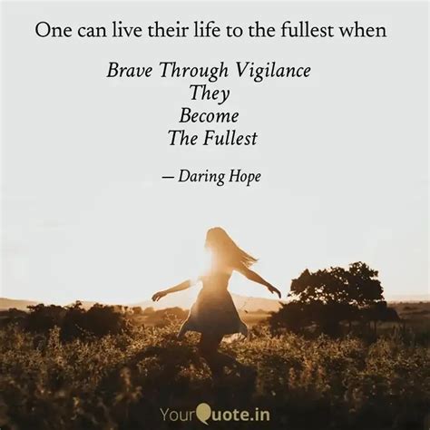 Brave Through Vigilance ... | Quotes & Writings by Daring Hope | YourQuote