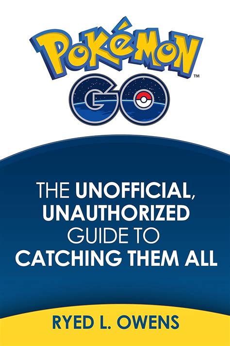 Pokemon Go: The Unofficial, Unauthorized Guide To Catching Them All ...