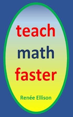 Teach Math Faster (Teach faster series Book 2) eBook : Ellison, Renee ...