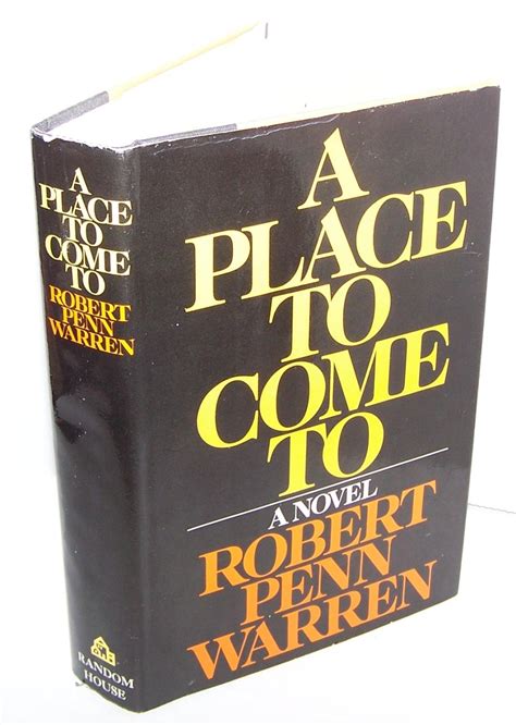 A Place to Come to - FIRST EDITION, FLAT SIGNED BY ROBERT PENN WARREN ...