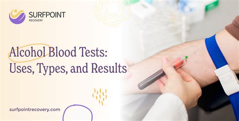 Alcohol Blood Tests: Uses, Types, and Results