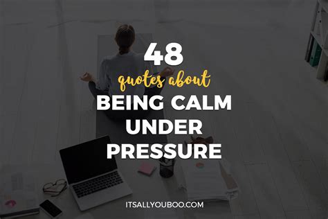 48 Quotes About Being Calm Under Pressure