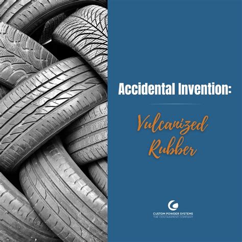 Accidental Invention: Vulcanized Rubber | Custom Powder Systems