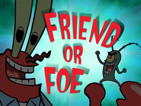 Friend or Foe (transcript) - Encyclopedia SpongeBobia - The SpongeBob ...
