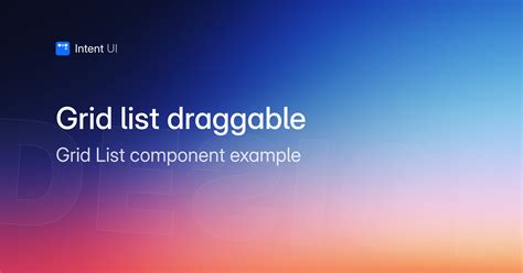 Patterns: Grid list draggable / Intent UI Design