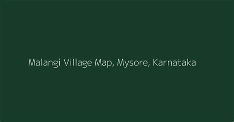 Malangi Village Map, PIN Code, Population | Mysore, Karnataka