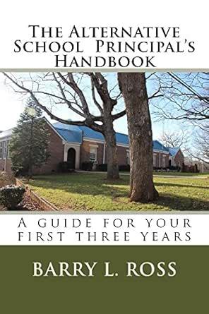 The Alternative School Principal's Handbook: A guide for your first ...