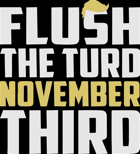 Flush The Turd November Third Svg, Digital Cut File Print Fi - Inspire ...