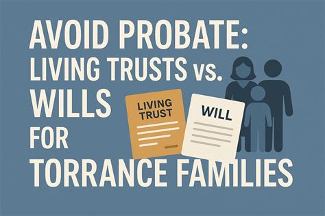 Avoid Probate: Living Trusts vs. Wills for Torrance Families - Alta ...
