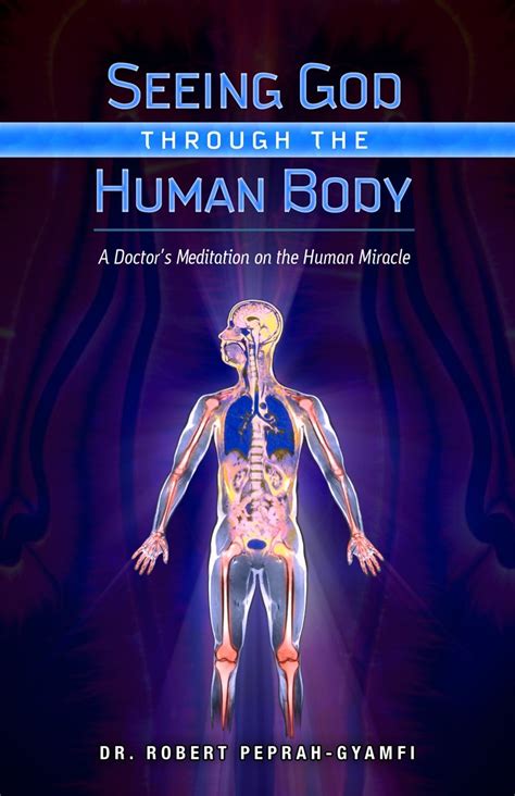 Buy Seeing God Through the Human Body: A Doctor's Meditation on the ...