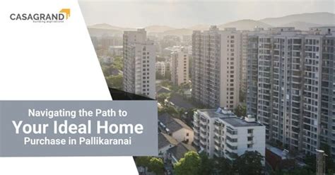7 Expert Tips to buy Home in Pallikaranai - Casagrand
