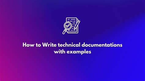 How to Write technical documentations with examples
