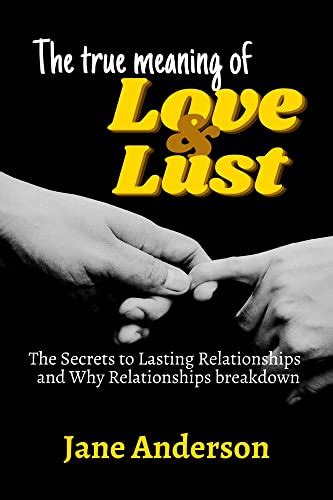 The True Meaning of Love and Lust: The Secrets to Lasting Relationships ...