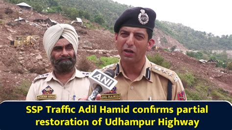SSP Traffic Adil Hamid confirms partial restoration of Udhampur Highway