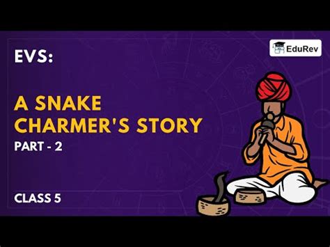 A Snake Charmer's Story - 2 Video Lecture - EVS Class 5