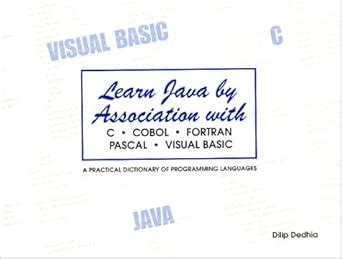 Learn Java by Association With C, Cobol, Fortran, Pascal, Visual Basic ...