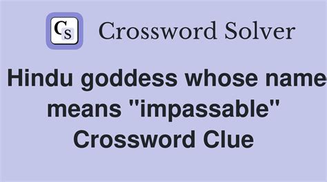 Hindu goddess whose name means "impassable" - Crossword Clue Answers ...