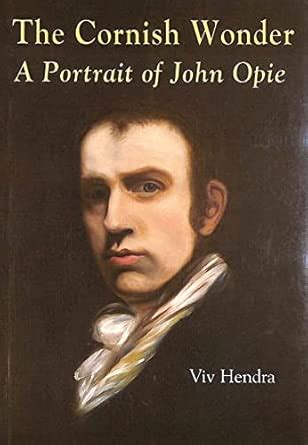 Buy The Cornish Wonder: A Portrait of John Opie Book Online at Low ...