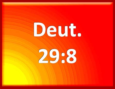 Deuteronomy 29:8 And we took their land, and gave it for an inheritance ...