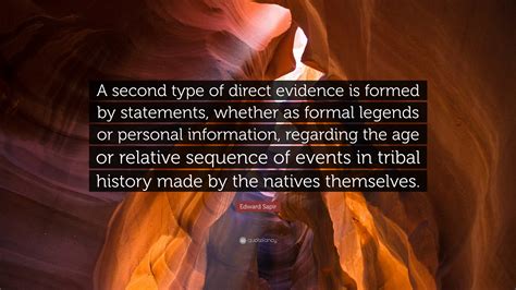 Edward Sapir Quote: “A second type of direct evidence is formed by ...