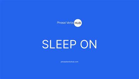 SLEEP ON | Phrasal Verb Meaning & Examples