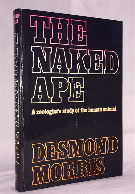The naked ape: A zoologist's study of the human animal: Amazon.co.uk ...