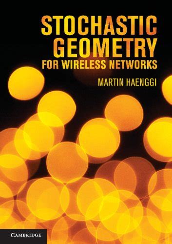 Stochastic Geometry for Wireless Networks eBook : Haenggi, Martin ...