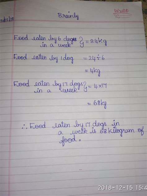 Six dogs eat 24 kg of food in a week . how much will 17 similar dogs ...