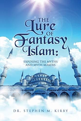 The Lure of Fantasy Islam: Exposing the Myths and Myth Makers eBook ...