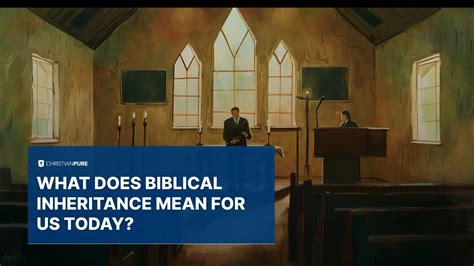 ¿Qué significa la herencia bíblica para nosotros hoy? | Cristiana Pura
