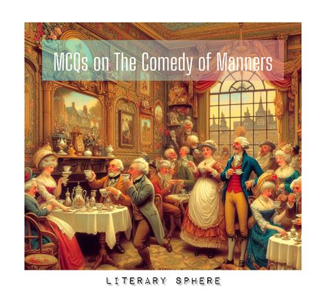 50 important MCQs on The Comedy of Manners by Literary Sphere