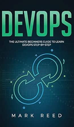 Buy DevOps: The Ultimate Beginners Guide to Learn DevOps Step-By-Step ...
