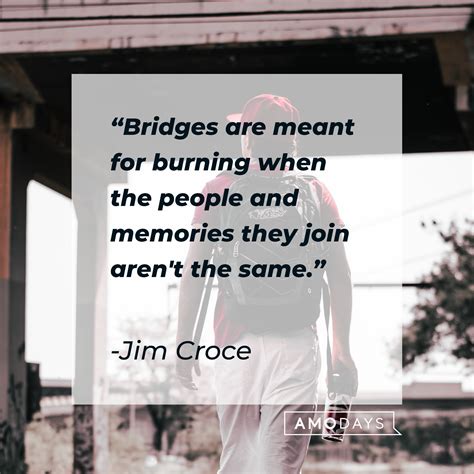 44 Burning Bridges Quotes To Illuminate Your Future
