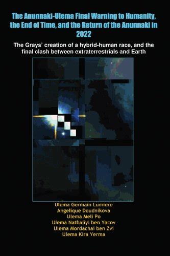 The Anunnaki-ulema Final Warning to Humanity, the End of Time, and the ...