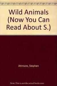 Wild Animals (Now You Can Read About S.) : Attmore, Stephen: Amazon.in ...
