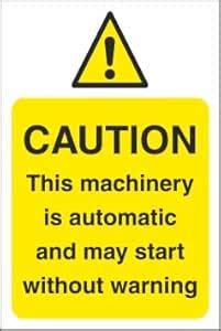caution this machinery is automatic and may start without warning ...