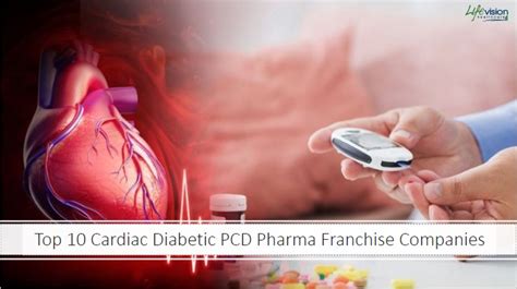 Top 10 Cardiac Diabetic PCD Pharma Franchise Companies | Lifevision ...