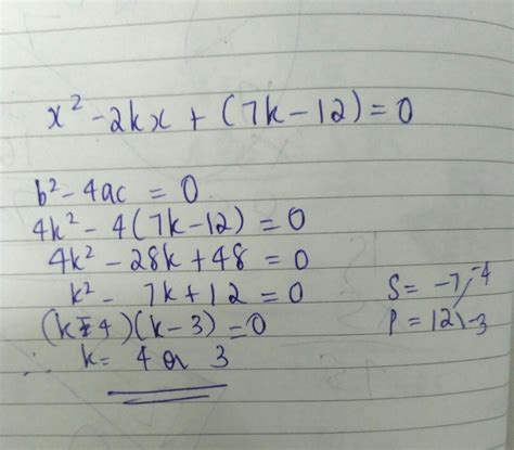 Find the value of k such that the quadratic equation x² - 2kx + (7k-12 ...