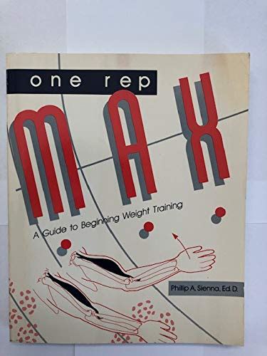 Title: One rep max A guide to beginning weight training : A Phillip ...