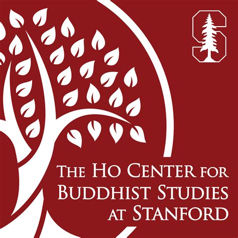 Easily listen to The Ho Center for Buddhist Studies at Stanford in your ...