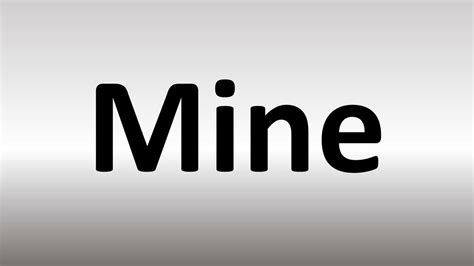 How to Pronounce Mine - YouTube