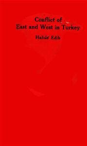 Conflict of East and West in Turkey by Halide Edib | Sufinama